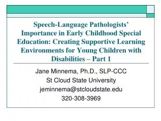 Jane Minnema , Ph.D., SLP-CCC St Cloud State University jeminnema@stcloudstate.edu 320-308-3969