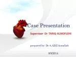 Supervisor :Dr TARIQ ALMOFLEHI prepared by: Dr A.AZiZ Aonallah - slide 1