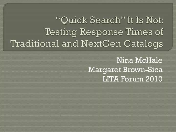 quick search it is not testing response times of traditional and nextgen catalogs