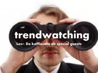 t rendwatching Les7: De koffiecase en special guests