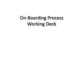 On-Boarding Process Working Deck