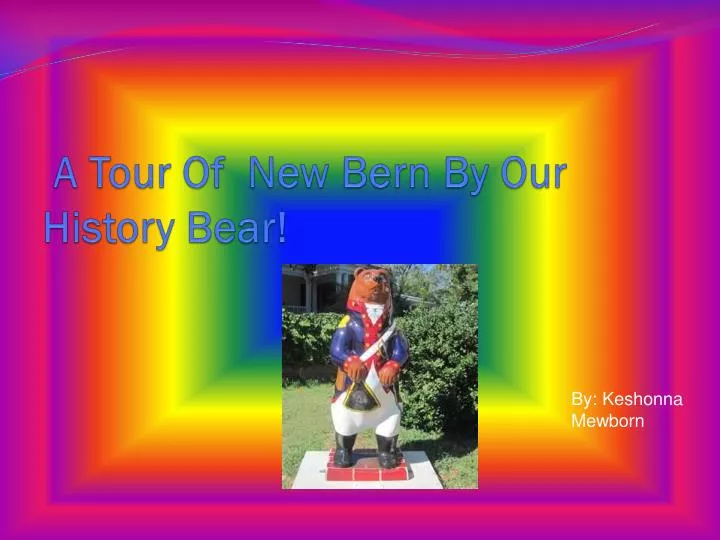 a tour of new bern by our history bear