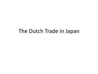 The Dutch Trade in Japan