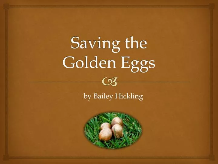 saving the golden eggs