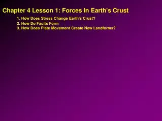 Chapter 4 Lesson 1: Forces In Earth's Crust 1. How Does Stress Change Earth's Crust?
