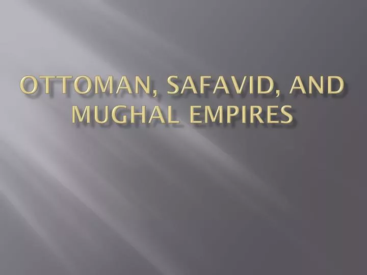 ottoman safavid and mughal empires