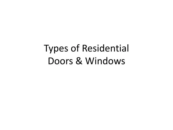 types of residential doors windows