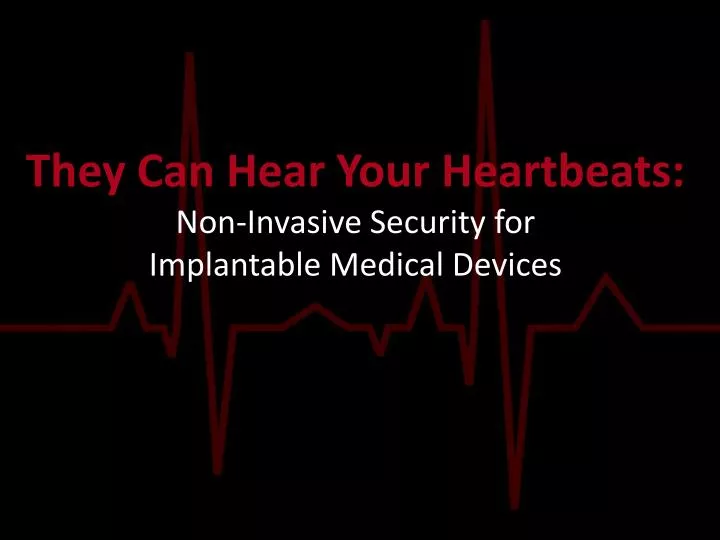 they can hear your heartbeats non invasive security for implantable medical devices