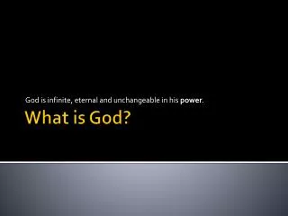 god is infinite eternal and unchangeable in his power