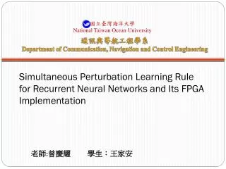 Simultaneous Perturbation Learning Rule for Recurrent Neural Networks and Its FPGA Implementation