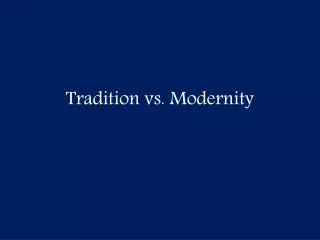 Tradition vs. Modernity
