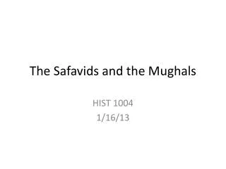 The Safavids and the Mughals
