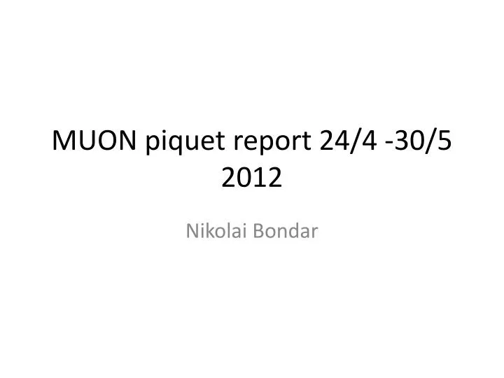 muon piquet report 24 4 30 5 2012
