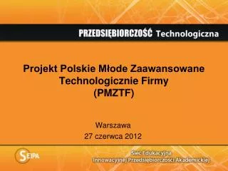 Projekt Polskie Młode Zaawansowane Technologicznie Firmy (PMZTF)