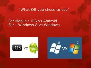 “What OS you chose to use”