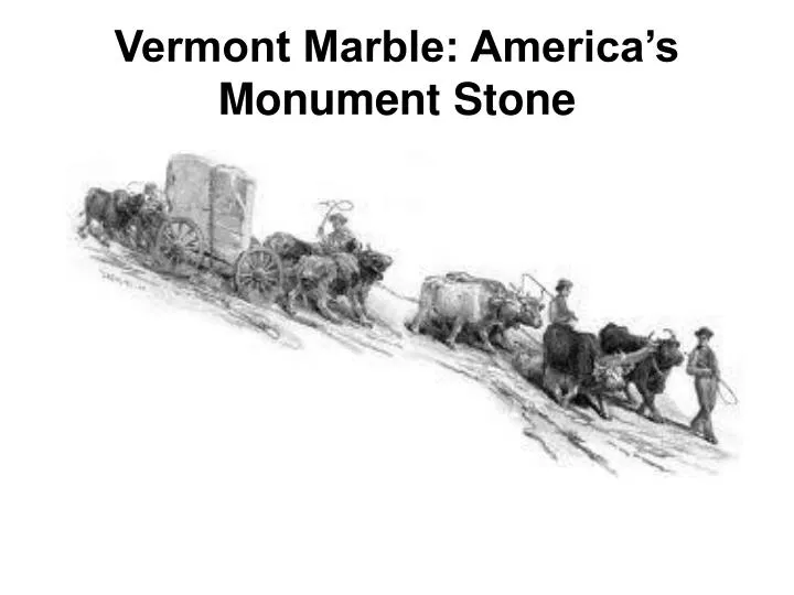 vermont marble america s monument stone