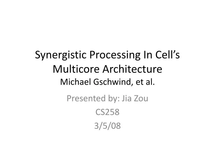 synergistic processing in cell s multicore architecture michael gschwind et al