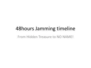 48hours Jamming timeline
