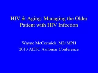 HIV &amp; Aging: Managing the Older Patient with HIV Infection