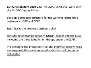 COPC Action Item 2009-2.6: The COPC/CSAB shall work with the NUOPC Deputy PM to