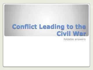 Conflict Leading to the Civil War