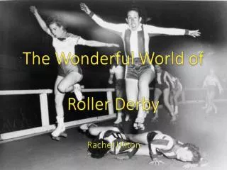 The Wonderful World of Roller Derby