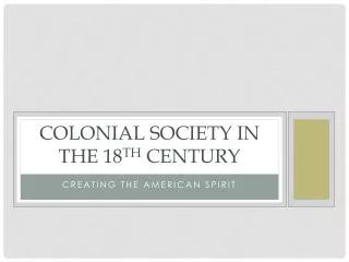 Colonial Society in the 18 th Century