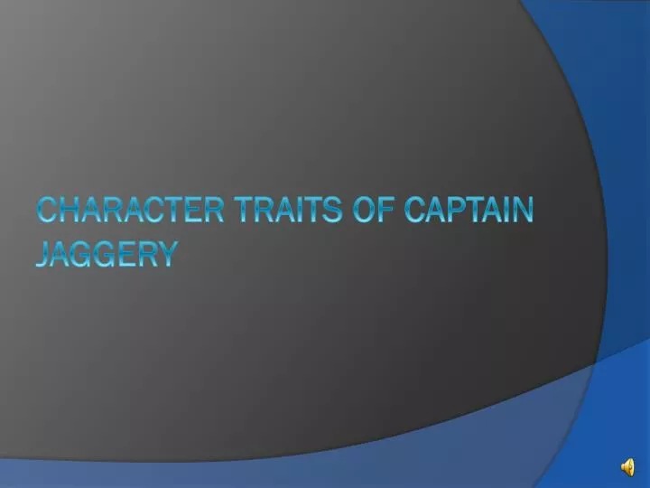 character traits of captain jaggery
