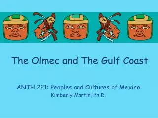 The Olmec and The Gulf Coast
