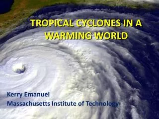 TROPICAL CYCLONES IN A WARMING WORLD