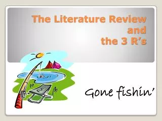 The Literature Review and the 3 R’s
