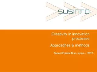 Creativity in innovation processes Approaches &amp; methods
