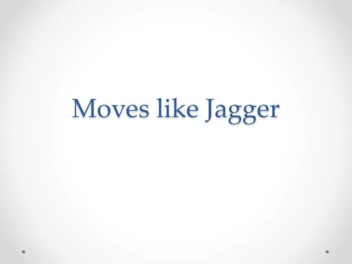 moves like jagger