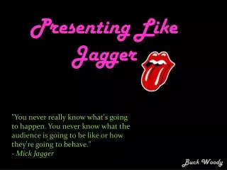 Presenting Like Jagger