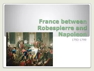 France between Robespierre and Napoleon