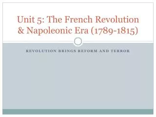 Unit 5: The French Revolution &amp; Napoleonic Era (1789-1815)