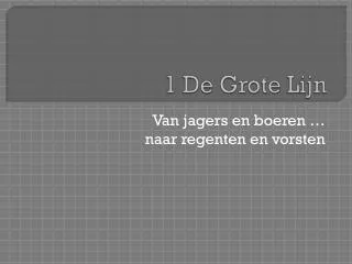 1 de grote lijn