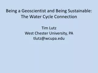Being a Geoscientist and Being Sustainable: The Water Cycle Connection Tim Lutz