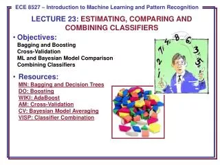 LECTURE 23: ESTIMATING, COMPARING AND COMBINING CLASSIFIERS