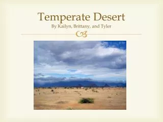 Temperate Desert By Kailyn , Brittany, and Tyler