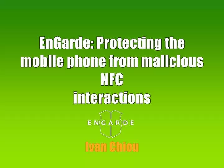 engarde protecting the mobile phone from malicious nfc interactions
