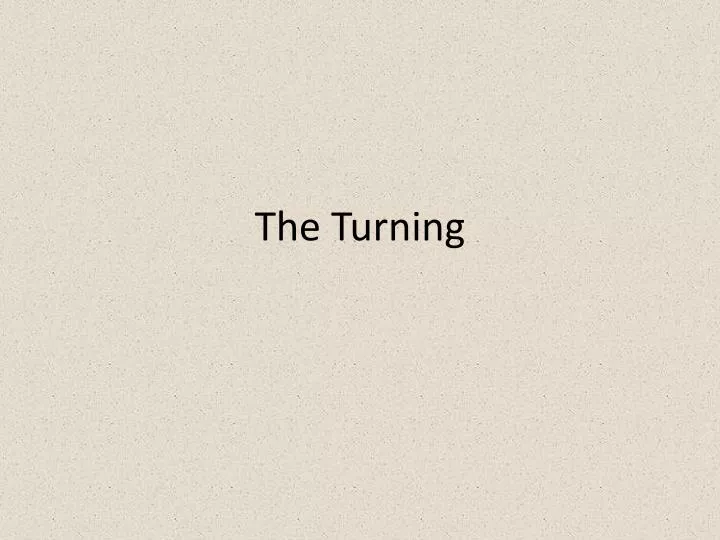 the turning