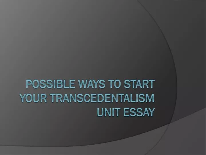 possible ways to start your transcedentalism unit essay