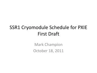 SSR1 Cryomodule Schedule for PXIE First Draft