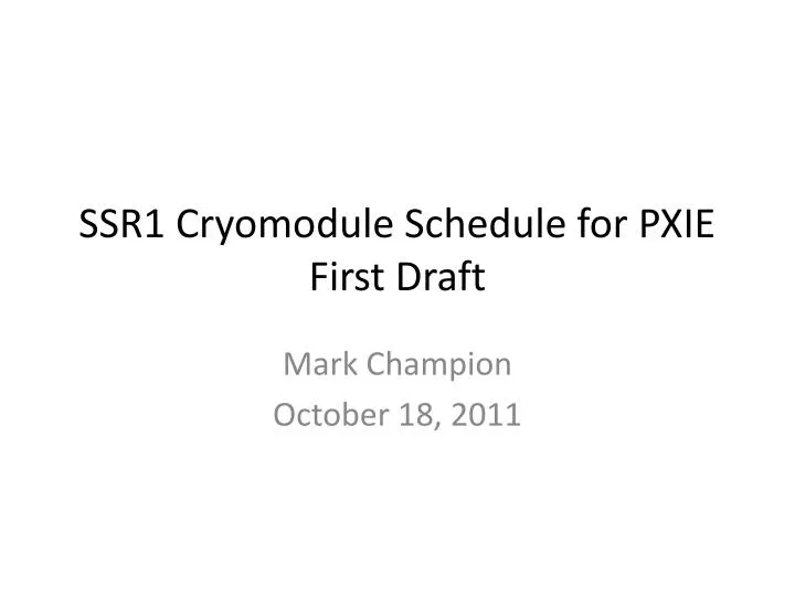 ssr1 cryomodule schedule for pxie first draft
