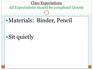 Class Expectations All Expectations should be completed Quietly