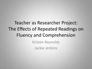 Teacher as Researcher Project: The Effects of Repeated Readings on Fluency and Comprehension