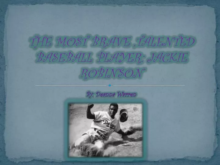 the most brave talented baseball player jackie robinson