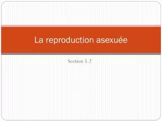 la reproduction asexu e