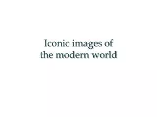 Iconic images of the modern world